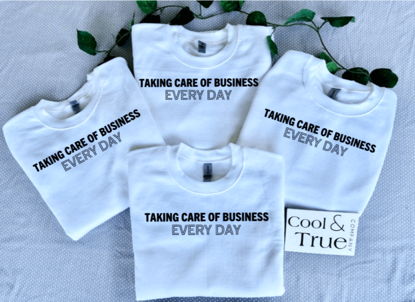 Taking Care of Business Every Day Crewneck Sweatshirt